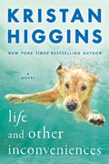 Life and Other Inconveniences by Kristan Higgins