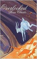Overlooked (Gives Light #6) by Rose Christo