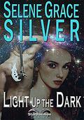Light Up the Dark: A StarDaemon Novella by Selene Grace Silver