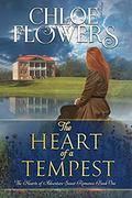 The Heart Of A Tempest: American Historical Adventure Romance (The Hearts Of Adventure Sweet Romance #1) by Chloe Flowers