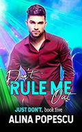 Don't Rule Me Out (Just Don't #5) by Alina Popescu