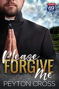 Please Forgive Me (Hwy #69) by Peyton Cross