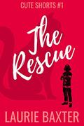 The Rescue (Cute Shorts #1) by Laurie Baxter