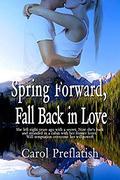 Spring Forward, Fall Back in Love by Carol Preflatish