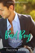 The Bad Boy Prince (A Sweet Bad Boy Romance #3) by Fallyn Briggs