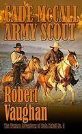 Cade McCall: Army Scout (The Western Adventures of Cade McCall #5) by Robert Vaughan
