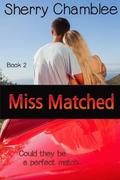Miss Matched (Matchmaker #2) by Sherry Chamblee