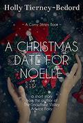 A Christmas Date for Noelle: A Corny Sisters Book by Holly Tierney-Bedord