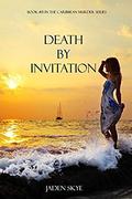 Death by Invitation (Caribbean Murder #15) by Jaden Skye