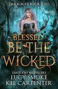Blessed be the Wicked by Lucy Smoke, Kel Carpenter