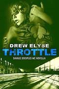 Throttle: A Savage Disciples MC Novella by Drew Elyse