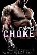 Naked Choke: A Stepbrother MMA Romance by Celia Loren
