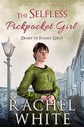 The Selfless Pickpocket Girl: Victorian Saga Romance, Dairy of Family Girls by Rachel White