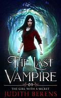 The Girl With A Secret (The Last Vampire #3) by Judith Berens