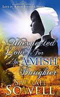 Unexpected Love For An Amish Daughter  (Love in Amish Indiana Series) by Saraah Sowell