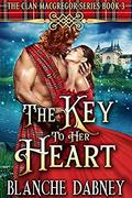 The Key to Her Heart: A Highlander Time Travel Romance (Clan MacGregor #3) by Blanche Dabney