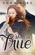 This Much Is True (The Senator's Son #2) by Anna Albo