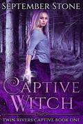 Captive Witch (Twin Rivers Captive #1) by September Stone