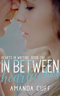 In Between Heartaches (Hearts in Waiting Duet #1) by Amanda Cuff