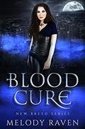 Blood Cure (New Breed #3) by Melody Raven