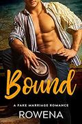 Bound: A Fake Marriage Romance by Rowena