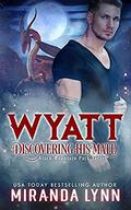 Wyatt: Discovering his Mate by Miranda Lynn