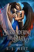 Surrendering the Dark (Lucifer and Amalie's Story #1) by S.J. West