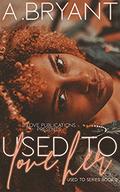 Used to Love Her by A. Bryant