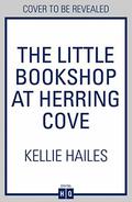 The Little Bookshop at Herring Cove: a perfectly uplifting holiday read for summer 2019! by Kellie Hailes