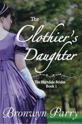 The Clothier's Daughter (The Hartdale Brides #1) by Bronwyn Parry