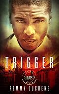 Trigger (Mercs #1) by Remmy Duchene