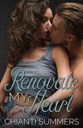 Renovate My Heart by Chianti Summers