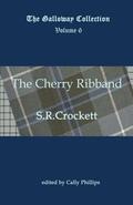 The Cherry Ribband (The Galloway Collection #6) by S.R. Crockett