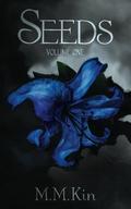 Seeds: Volume One (Seeds #1) by M.M. Kin