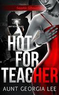 Hot for Teacher by Aunt Georgia Lee