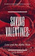 Saving Valentines: Love and the Alpha Male by Cate McKoy