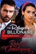 The Refugee's Billionaire (Burke Billionaire Romance #3) by Rachelle J. Christensen