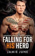 Falling For His Hero (Soldiers Support Group #2) by Jamie June