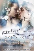 Protect Me (Royally Complicated #4) by Avery Katz