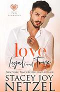 Love Loyal and True (Must Love Diamonds #2) by Stacey Joy Netzel