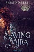 Saving Mira (As the Crows Fly #1) by Rhiannon Lee