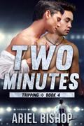 Two Minutes (Tripping #4) by Ariel Bishop