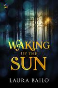 Waking Up the Sun by Laura Bailo