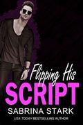 Flipping His Script by Sabrina Stark