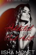 Addicted to you Like a Bad Habit by Iisha Monet
