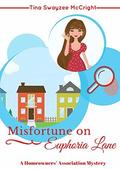 Misfortune on Euphoria Lane (Homeowners' Association Cozy Mystery #2) by Tina Swayzee McCright