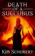 Death of a Succubus by Kim Schubert