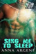 Sing Me to Sleep (The Lost Shards #3) by Anna Argent