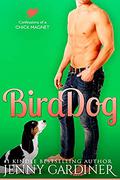 Bird Dog (Confessions of a Chick Magnet #4) by Jenny Gardiner