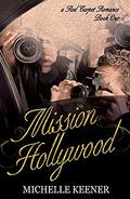 Mission Hollywood (A Red Carpet Romance #1) by Michelle Keener